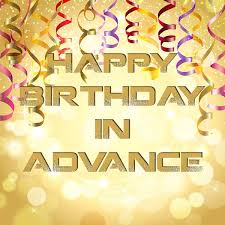 Check spelling or type a new query. Happy Early Birthday Quotes Advance Happy Birthday Wishes
