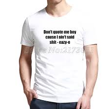 A car pulls up, who can it be? Big Discount Slim Fit Don T Quote Me Boy Cause I Ain T Said Shit Eazy E Shirt Online Sale Shirt Sexy Shirt Mickeyshirt Blouses Aliexpress