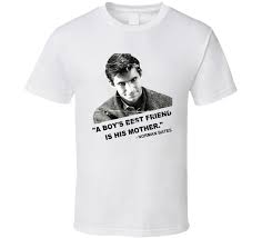 Free shipping on orders $35+. Norman Bates Psycho Movie Quote Distressed T Shirt