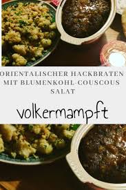 Orientalischer Hackbraten Mit Blumenkohl Couscous Salat Hackbraten Couscous Salat Couscous