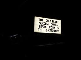 The Only Place Success Comes Before Work Is The Dictionary Quotespictures Com