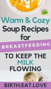 9 Healthy Soup Recipes For Breastfeeding Moms Birth Eat Love Healthy Breastfeeding Snacks Soup Recipes Healthy Soup Recipes
