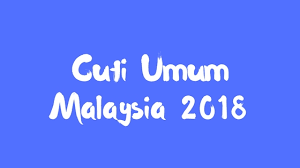 Jadual tarikh cuti umum 2016. Cuti Umum Malaysia 2018