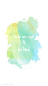 Have Courage And Be Kind Blue And Yellow Watercolor Quote Inspirational Wallpaper You Can Download For Apple Watch Wallpaper Wallpaper Quotes Watercolor Quote