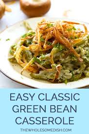 Green bean casserole has endured over the ages, with 40 percent of campbell's cream of mushroom soup sales going towards making the dish, a spokesperson told rao in 2015. The Best Classic Green Bean Casserole The Wholesome Dish
