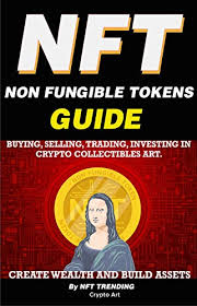 Maybe you would like to learn more about one of these? Amazon Com Nft Non Fungible Tokens Guide Buying Selling Trading Investing In Crypto Collectibles Art Create Wealth And Build Assets Or Become A Nft Digital Artist With Easy How To Instructions Ebook Crypto
