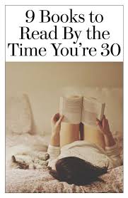 9 Books To Read By The Time You Re 30 Books To Read Good Books Books