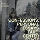 Confessions: Personal Essays Take Center Stage