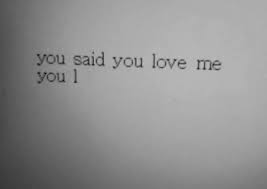 You Lied Say I Love You Words Writing Quotes