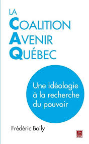 La Coalition Avenir Quebec Une Ideologie A La Recherche Du Pouvoir Frederic Boily Editions Presses De L Universite Lava Ideologie Quebec Monde Du Travail