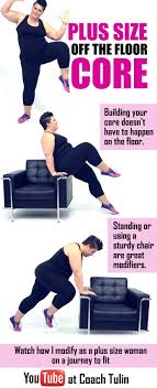 Plus Size Core Exercises That Does Not Require Getting Up And Down Off Of The Floor When I Started At Over 350 Lbs I Trul Exercise Workout Fitness Motivation