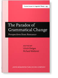 Studies in natural language and linguistic theory. The Paradox Of Grammatical Change Perspectives From Romance Edited By Ulrich Detges And Richard Waltereit