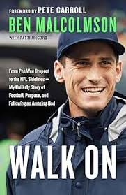 Walk On: From Pee Wee Dropout to the NFL Sidelines-My Unlikely Story of  Football, Purpose, and Following an Amazing God: Malcolmson, Ben, McCord, Patti,  Carroll, Pete: 9780735291270: Amazon.com: Books
