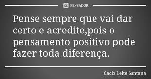 Cacio Leite Santana Frases Inspiracionais Pensamentos Positivos Frases Motivacionais