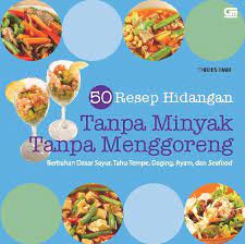 Resep masakan ayam restoran ini sebenarnya juga bisa anda hadirkan di rumah, lho. Jual Buku 50 Resep Hidangan Tanpa Minyak Tanpa Menggoreng Oleh Threes Emir Gramedia Digital Indonesia