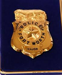 Fwpd Rank Of Major Only Existed For About A Year And Was Deleted From The Ranks Of The Police Department By Fort W Fort Worth Police Texas Police Police Badge