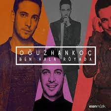 sevilen oyuncu oguzhan koc un ilk albumu ben hala ruyada sarkilar album muzik