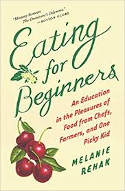 Boston restaurant supply is part of boston showcase company. Eating For Beginners An Education In The Pleasures Of Food From Chefs Farmers And One Picky Kid Amazon De Rehak Melanie Fremdsprachige Bucher