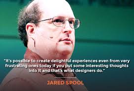 Improving your User Interface Engineering to Delight Your Customers with  Jared Spool
