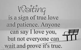 Waiting Is A Sign Of True Love And Patience Quotes 45 Best Of True Love Quotes For Your Romeo Or Juliet Ideas For Life True Love Quotes Be Yourself Quotes True Love Quotes For Him
