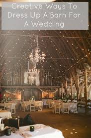 Creative Ways To Dress Up A Barn For A Wedding Rustic Wedding Chic Barn Wedding Lighting Barn Wedding Reception Rustic Chic Wedding