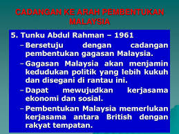 Idea tercetus pada 27 mei 1961 melalui ucapan yang dibuat oleh perdana menteri persekutuan tanah melayu. Cadangan Ke Arah Pembentukan Malaysia Ppt Download