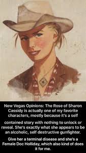 New Vegas Opinions: The Rose of Sharon Cassidy is actually one of my  favorite characters, mostly because it's a self contained story with  nothing to unlock or reveal. She's exactly what she