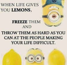 When Life Gives You Lemons Minion Minions Minion Quotes Funny Minion Quotes Minion Quotes And Sayings Minion Jok Minions Funny Funny Minion Quotes Minion Jokes