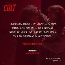 Something unknown to explore for a moment out of sight waste a thought to be prepared then a shot to understand. Black Lodge Cult On Twitter When This Kind Of Fire Starts Margaret Lanterman Twin Peaks Fire Walk With Me Twinpeaks Firewalkwithme Ladylog Catherinecoulson Quotes Criterion Https T Co R0zcszjbcb