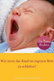 158 Das Kind Ans Eigene Bett Gewohnen Die Mama Akademie Kinder Kindererziehung Entwicklung Baby