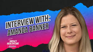 From Burnout to Breakthrough: Impacting Healthcare with Amanda Banner