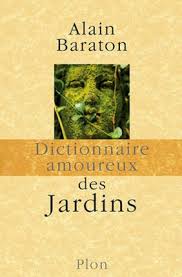 Dictionnaire Amoureux Des Jardins De Alain Baraton Editions Plon Dictionnaire Amoureux Jardins Amour