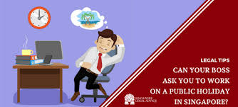 Can Your Boss Ask You To Work On A Public Holiday In Singapore Singaporelegaladvice Com