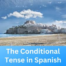 5 Ways To Use the Conditional Tense in Spanish - Viva Language Services
