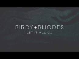 Birdy Let It All Go Piano Ouca Let It All Go Nova Musica De Birdy Em Parceria Com Rhodes Musicas Novas Musica Nova