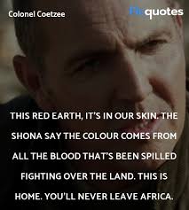 Some people drink from the fountain of knowledge, others just gargle. This Red Earth It S In Our Skin The Shona Say Blood Diamond Quotes
