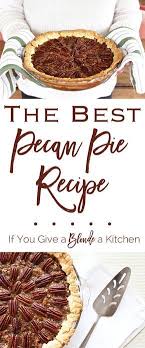 Best Pecan Pie Recipe Recipe Best Pecan Pie Best Pecan Pie Recipe Pecan Recipes