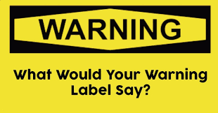 Warning labels have been around in the united states since the federal caustic poison act was adopted in 1927. What Would Your Warning Label Say Quizdoo