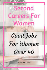 8 Best Jobs For 40 Year Old Women Looking For Second Careers Jobs For Women New Career At 40 Job Career