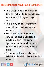 Independence day is the greatest, most significant day of history for any nation in the world. Independence Day Speech Speech On Independence Day For Students And Children In English A Plus Topper