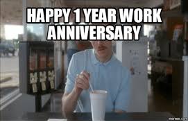 Find the newest work anniversary meme. Happy 1 Year Work Anniversary Memes Com Working Meme On Me Me