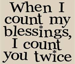 When I Count My Blessings I Count You Twice Meaning Pin By Minerva Strum Re Max Concier On Quotes I Like Work Quotes Inspirational Funny Inspirational Quotes Work Quotes