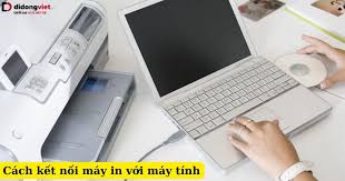 4 Cách kết nối máy in với máy tính PC, laptop cực đơn giản