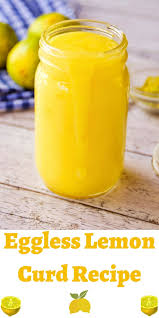 Eggless Lemon Lime Curd Recipe Recipe In 2020 Lemon Curd Recipe Lemon Curd Curd Recipe