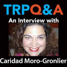 TRP Q&A: An Interview with Caridad Moro-Gronlier
