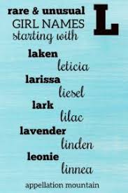 If l is the starting letter that you would like to have for your baby girl, then the exclusive list of french names given below is worth visiting. Girl Names Starting With L Lily Lucia Linnea Appellation Mountain Unusual Girl Names Funny Name Generator L Girl Names