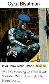 Cyka Blyatman If Ya Know What I Meane 95 The Meaning Of Cyka Blyat Youtube What Does Cykablyat Mean And Youtube Com Meme On Me Me Сука блядь (often written in english as cyka blyat) is an expression from the category russian mat, i.e. the meaning of cyka blyat youtube what