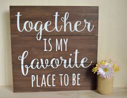 Together Is My Favorite Place To Be Custom Hand Painted Wood Sign By Etched With Vinyl Wood Signs Hand Painted Wood Sign Diy Signs