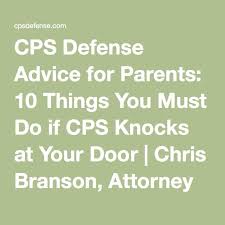 10 Things You Must Do If Cps Knocks At Your Door Chris Branson Attorney At Law Child Protective Services Family Law Attorney Law For Children
