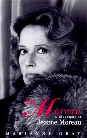 La Moreau A Biography Of Jeanne Moreau Gray Marianne 9781556114878 Amazon Com Books
